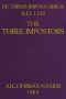 [Gutenberg 50715] • De Tribus Impostoribus, A. D. 1230: The Three Impostors / Translated (with notes and comments) from a French manuscript of the work written in the year 1716, with a dissertation on the original treatise and a bibliography of the various editions